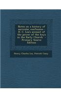 Notes on a History of Auricular Confession: H. C. Lea's Account of the Power of the Keys in the Early Church - Primary Source Edition