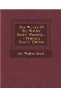 The Works of Sir Walter Scott: Waverly...