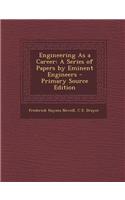 Engineering as a Career: A Series of Papers by Eminent Engineers