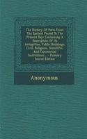 The History of Paris from the Earliest Period to the Present Day: Containing a Description of Its Antiquities, Public Buildings, Civil, Religious, Scientific, and Commercial Institutions...: Containing a Description of Its Antiquities, Public Buildings, Civil, Religious, Scientific, and Commercial Institutions...