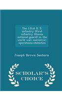 The 131st U. S. Infantry (First Infantry Illinois National Guard) in the World War; Narrative-Operations-Statistics - Scholar's Choice Edition