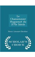 Le Chansonnier Huguenot Du Xvie Siècle - Scholar's Choice Edition