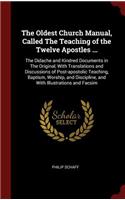 The Oldest Church Manual, Called The Teaching of the Twelve Apostles ...