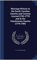 Marriage Notices in the South-Carolina Gazette; and Country Journal (1765-1775) and in the Charlestown Gazette (1778-1780)