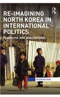 Re-imagining North Korea in International Politics