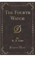 The Fourth Watch (Classic Reprint)