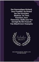 Des Eenvoudigen Richard, Door Franklin, Op Strand Der Zee Gevonden Bladeren. De Twee Visschers, Door Theocritus, Idylle (xxi) Vry Gevolgd Na Het Fransch Van Mejufvrouw Champein