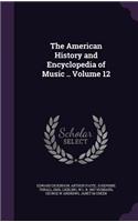 American History and Encyclopedia of Music .. Volume 12