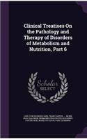 Clinical Treatises On the Pathology and Therapy of Disorders of Metabolism and Nutrition, Part 6