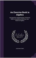 An Exercise Book in Algebra: (English)