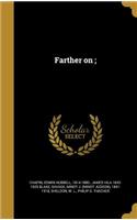 Farther on;