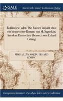Rolawlew: Oder, Die Russen Im Jahr 1812: Ein Historischer Roman: Von M. Sagoskin; Aus Dem Russischen Ubersetzt Von Erhard Goring