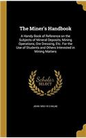 THE MINER'S HANDBOOK: A HANDY BOOK OF RE