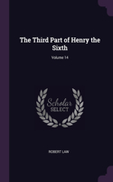 The Third Part of Henry the Sixth; Volume 14