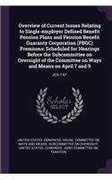 Overview of Current Issues Relating to Single-employer Defined Benefit Pension Plans and Pension Benefit Guaranty Corporation (PBGC) Premiums