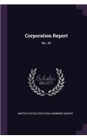 Corporation Report: No. 30