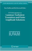 Iutam Symposium on Laminar-Turbulent Transition and Finite Amplitude Solutions