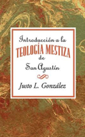 Introducción a la teología mestiza de San Agustín AETH: Introduction to the Mestizo Theology of Saint Augustine Spanish