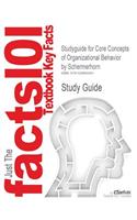 Studyguide for Core Concepts of Organizational Behavior by Schermerhorn, ISBN 9780471391821