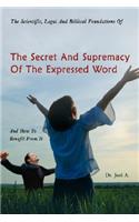 Scientific, Legal and Biblical Foundations of the Secret and Supremacy of the Expressed Word and How to Benefit from It