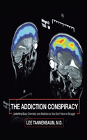 Addiction Conspiracy: Unlocking Brain Chemistry and Addiction so You Don't Have to Struggle