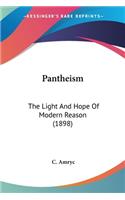 Pantheism: The Light And Hope Of Modern Reason (1898)