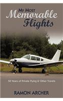 My Most Memorable Flights: 50 Years of Private Flying & Other Travels