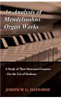 Analysis of Mendelssohns Organ Works - A Study of Their Structural Features - For the Use of Students