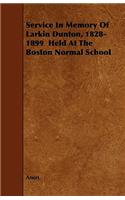Service In Memory Of Larkin Dunton, 1828-1899 Held At The Boston Normal School