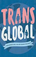 Trans Global: Transgender Then, Now and Around the World