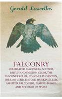 Falconry - Celebrated Falconers, Scotch, Dutch and English Clubs, the Falconers Club, Colonel Thornton, the Loo Club, the Old Hawking Club, Amateur Fa