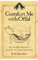 Comfort Me with Offal: Ruth Bourdain's Guide to Gastronomy