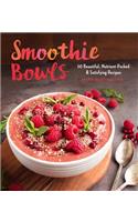 Smoothie Bowls: 50 Beautiful, Nutrient-Packed & Satisfying Recipes