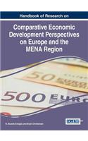 Handbook of Research on Comparative Economic Development Perspectives on Europe and the MENA Region