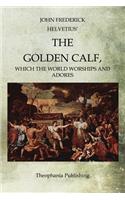 Golden Calf: Which the World Worships and Adores