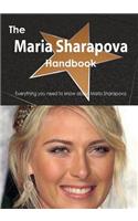 The Maria Sharapova Handbook - Everything You Need to Know about Maria Sharapova: Everything You Need to Know About Maria Sharapova