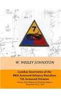 Combat Interviews of the 48th Armored Infantry Battalion, 7th Armored Division