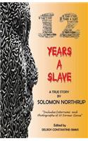 12 Years a Slave: A True Story: Includes Interviews and Photographs of 30 Former Slaves