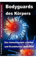 Bodyguards des Körpers - Das Immunsystem stärken und Krankheiten abwehren - So haben Krebs & Co. keine Chance!