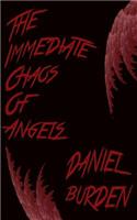 The Immediate Chaos of Angels: (English)
