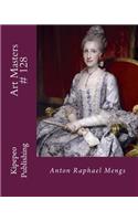 Art Masters # 128: Anton Raphael Mengs