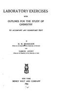Laboratory Exercises, With Outlines for the Study of Chemistry to Accompany and Elementary Text: (English)
