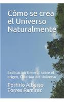 Cómo se crea el Universo Naturalmente