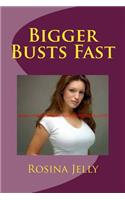 Bigger Busts Fast