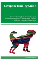 Cavapom Training Guide Cavapom Training Book Features: Cavapom Housetraining, Obedience Training, Agility Training, Behavioral Training, Tricks and More