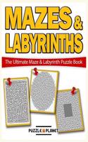 Mazes & Labyrinths: 50 Mixed Style Mazes & Labyrinths