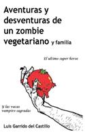 Aventuras y desventuras de un zombi vegetariano y familia