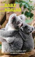 Baby Koalas Weekly Planner 2017: 16 Month Calendar