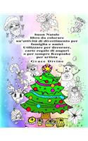 buon Natale libro da colorare un'attività di divertimento per famiglia e amici Utilizzare per decorare, carte regalo di auguri o per sempre Keepsake per artista Grace Divine