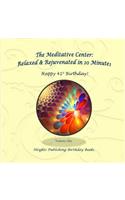 Happy 41st Birthday! Relaxed & Rejuvenated in 10 Minutes Volume One